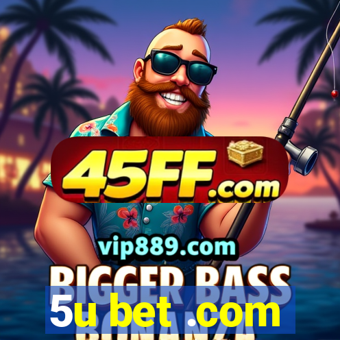 5u bet .com